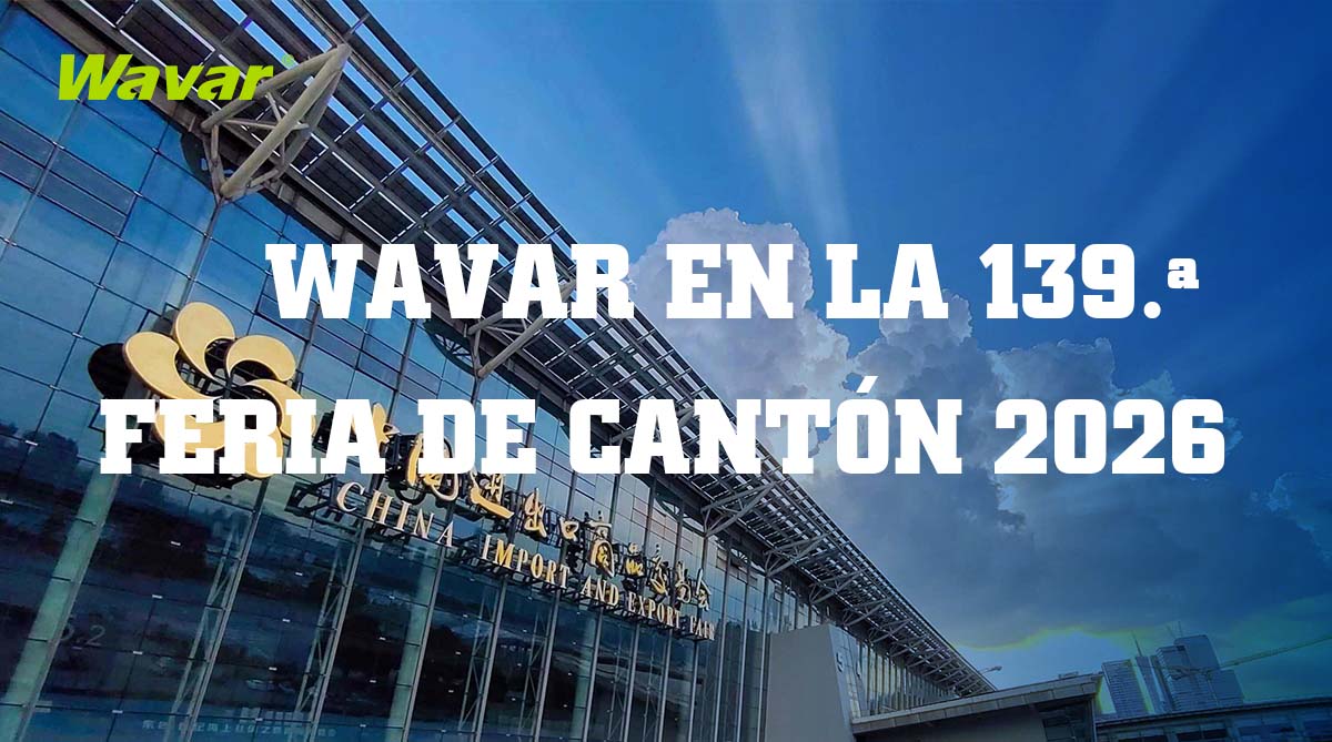 Wavar expondrá en la 139ª Feria de Cantón en Guangzhou